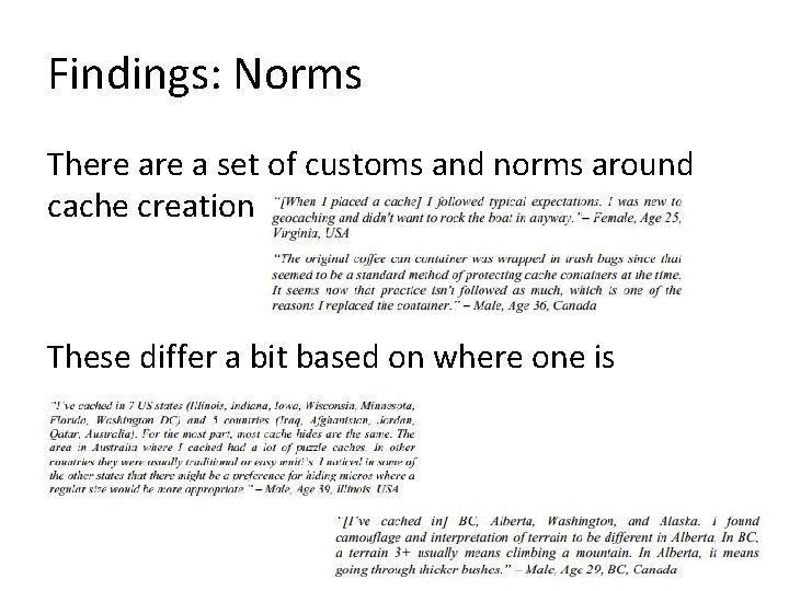 Findings: Norms There a set of customs and norms around cache creation These differ