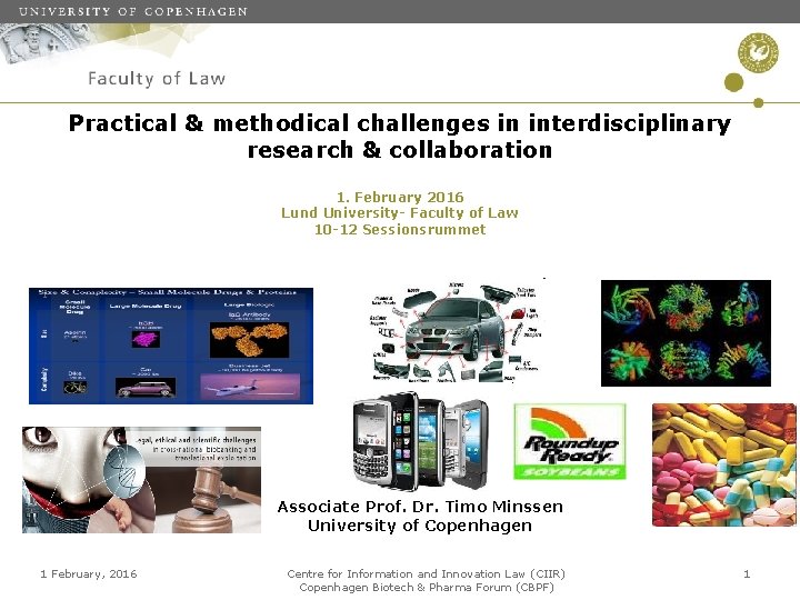 Practical & methodical challenges in interdisciplinary research & collaboration 1. February 2016 Lund University-