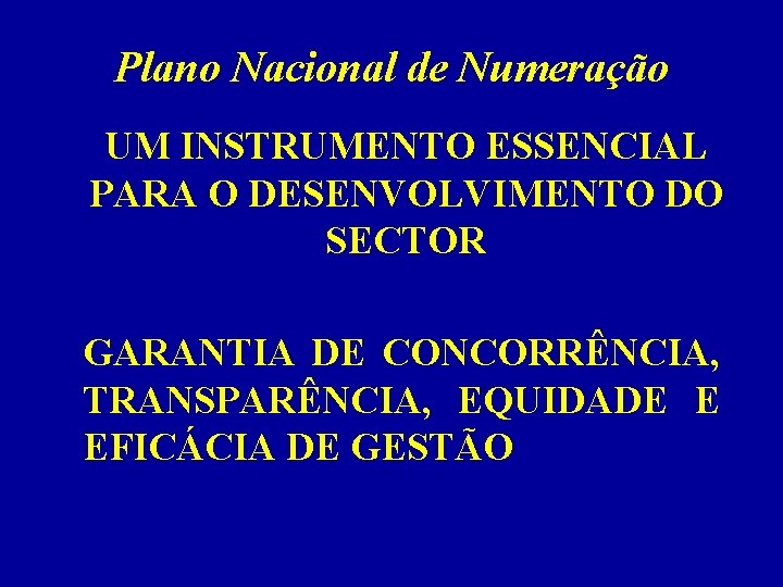 Plano Nacional de Numeração UM INSTRUMENTO ESSENCIAL PARA O DESENVOLVIMENTO DO SECTOR GARANTIA DE