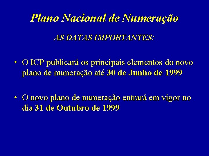 Plano Nacional de Numeração AS DATAS IMPORTANTES: • O ICP publicará os principais elementos