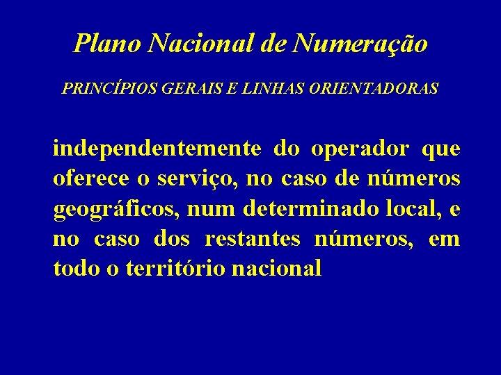 Plano Nacional de Numeração PRINCÍPIOS GERAIS E LINHAS ORIENTADORAS independentemente do operador que oferece