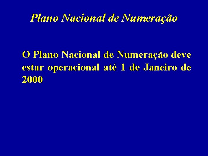 Plano Nacional de Numeração O Plano Nacional de Numeração deve estar operacional até 1