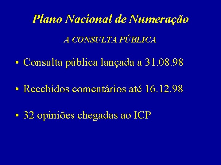 Plano Nacional de Numeração A CONSULTA PÚBLICA • Consulta pública lançada a 31. 08.
