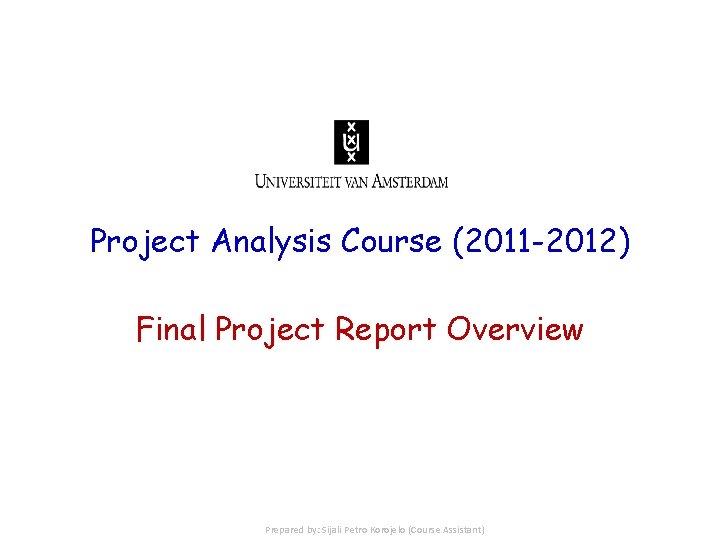 Project Analysis Course (2011 -2012) Final Project Report Overview Prepared by: Sijali Petro Korojelo