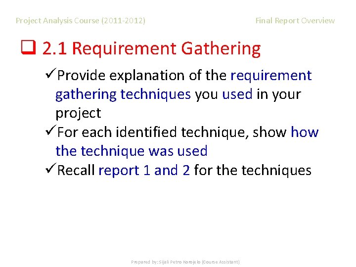 Project Analysis Course (2011 -2012) Final Report Overview q 2. 1 Requirement Gathering üProvide