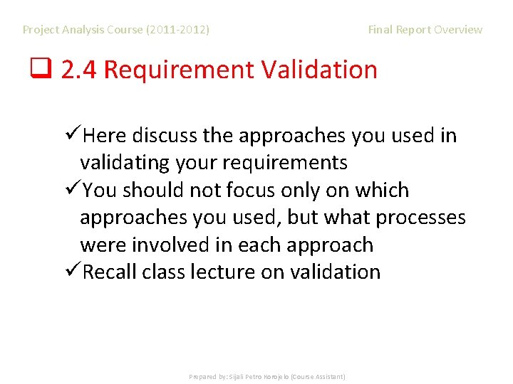 Project Analysis Course (2011 -2012) Final Report Overview q 2. 4 Requirement Validation üHere