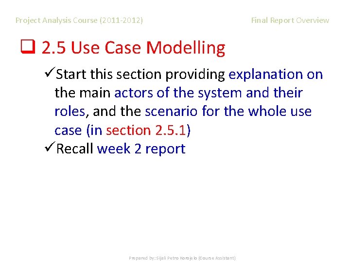 Project Analysis Course (2011 -2012) Final Report Overview q 2. 5 Use Case Modelling