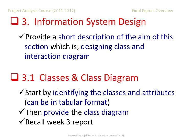 Project Analysis Course (2011 -2012) Final Report Overview q 3. Information System Design üProvide