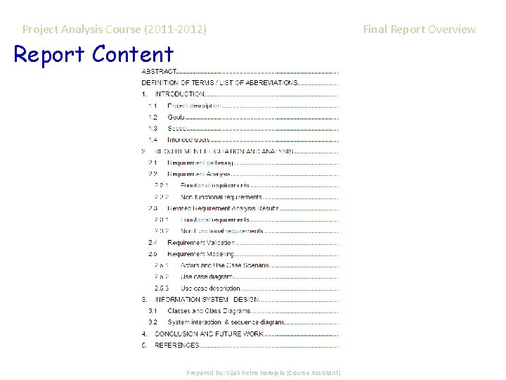 Project Analysis Course (2011 -2012) Report Content Prepared by: Sijali Petro Korojelo (Course Assistant)