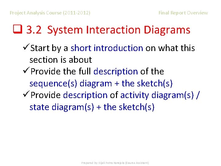 Project Analysis Course (2011 -2012) Final Report Overview q 3. 2 System Interaction Diagrams