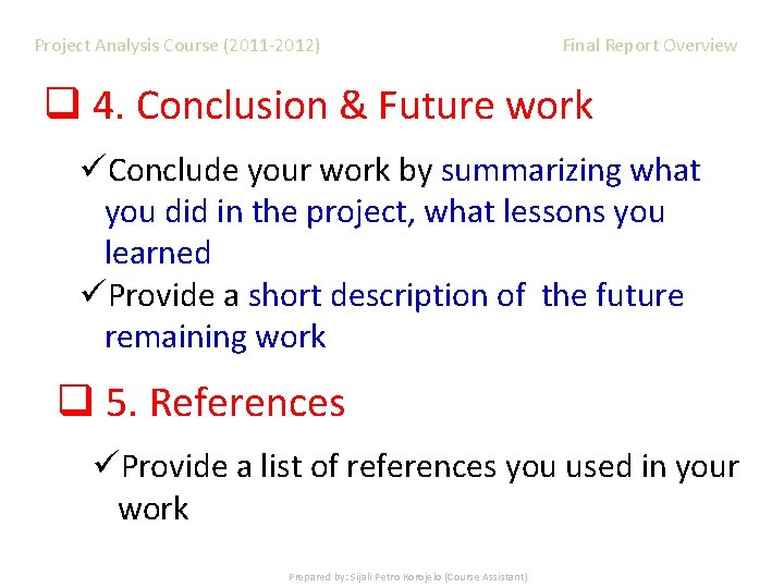 Project Analysis Course (2011 -2012) Final Report Overview q 4. Conclusion & Future work