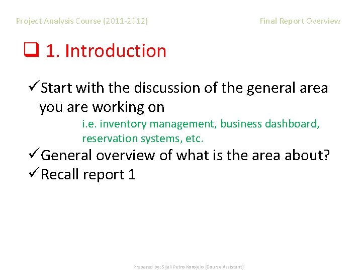 Project Analysis Course (2011 -2012) Final Report Overview q 1. Introduction üStart with the