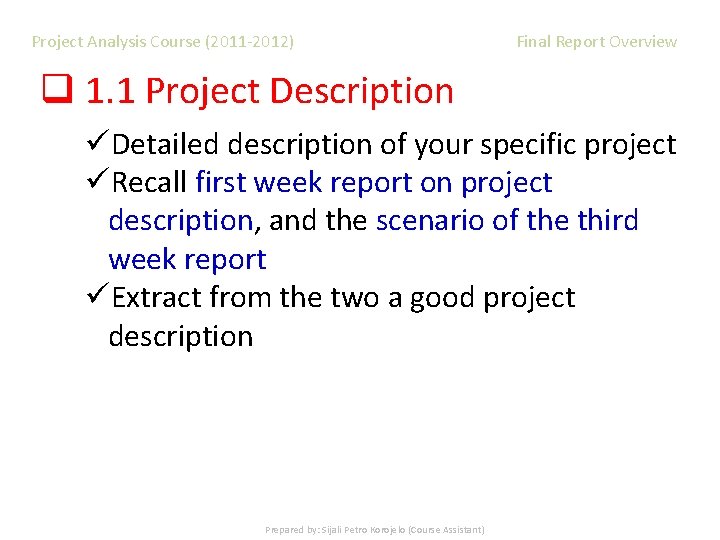 Project Analysis Course (2011 -2012) Final Report Overview q 1. 1 Project Description üDetailed