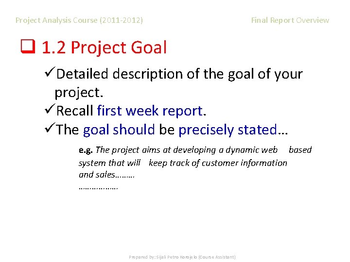 Project Analysis Course (2011 -2012) Final Report Overview q 1. 2 Project Goal üDetailed