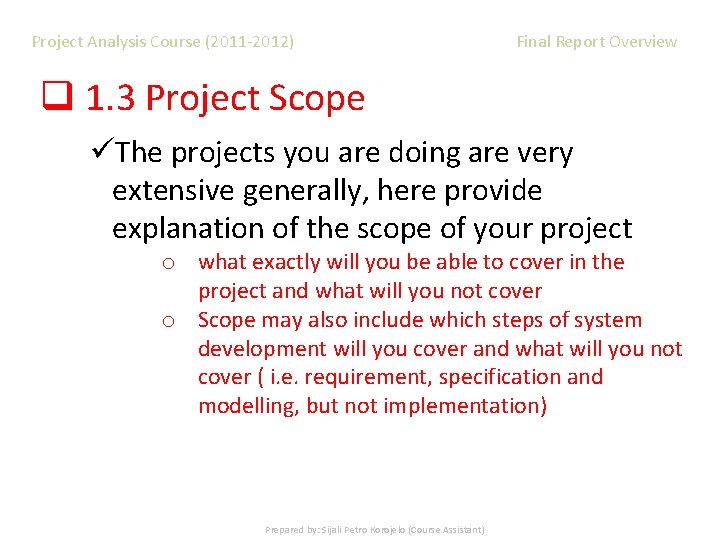 Project Analysis Course (2011 -2012) Final Report Overview q 1. 3 Project Scope üThe