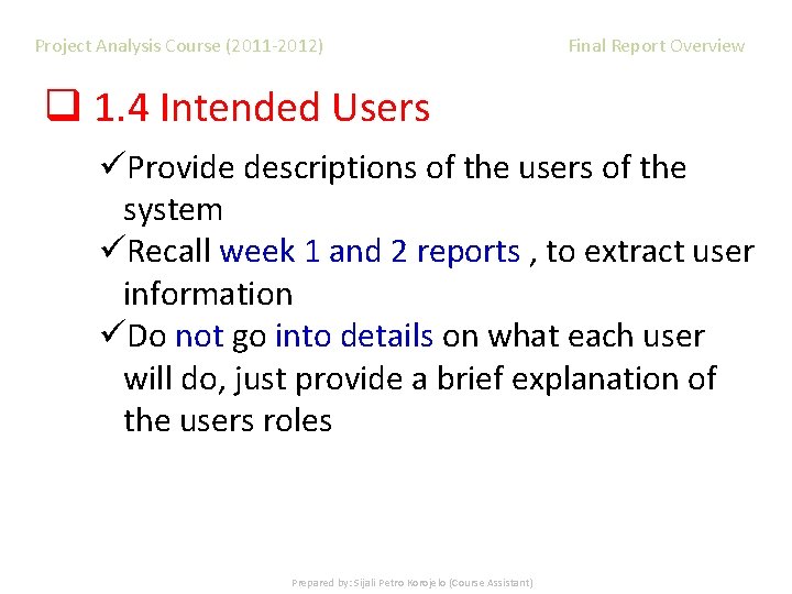 Project Analysis Course (2011 -2012) Final Report Overview q 1. 4 Intended Users üProvide