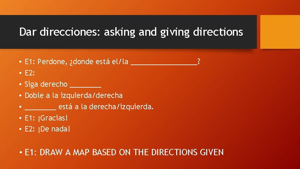 Dar direcciones: asking and giving directions • • E 1: Perdone, ¿donde está el/la