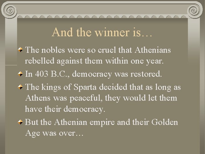 And the winner is… The nobles were so cruel that Athenians rebelled against them