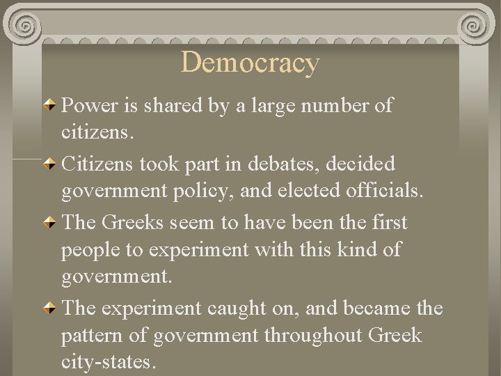 Democracy Power is shared by a large number of citizens. Citizens took part in