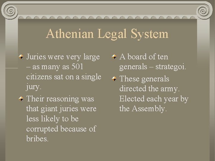 Athenian Legal System Juries were very large – as many as 501 citizens sat