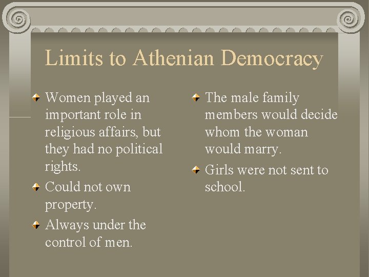 Limits to Athenian Democracy Women played an important role in religious affairs, but they