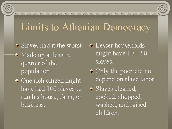 Limits to Athenian Democracy Slaves had it the worst. Made up at least a