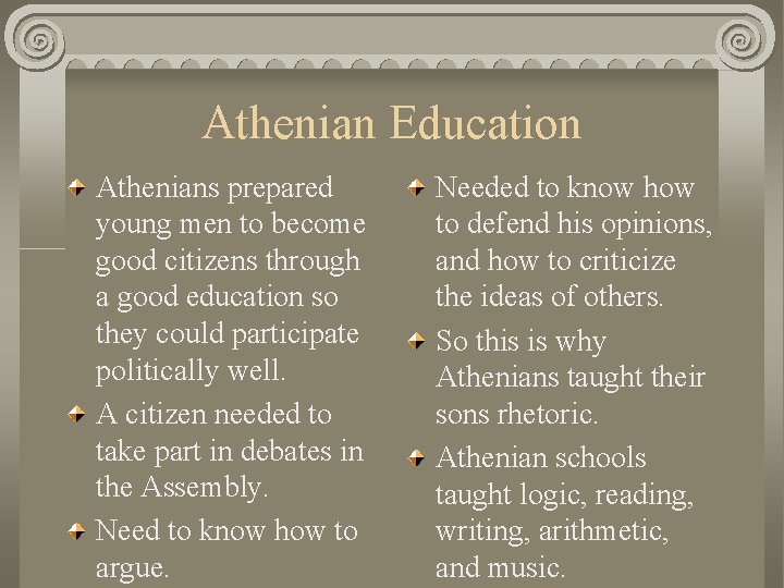Athenian Education Athenians prepared young men to become good citizens through a good education