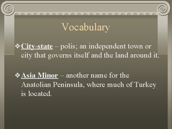 Vocabulary v City-state – polis; an independent town or city that governs itself and