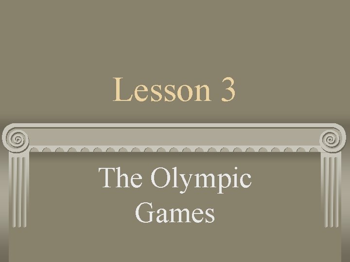 Lesson 3 The Olympic Games 