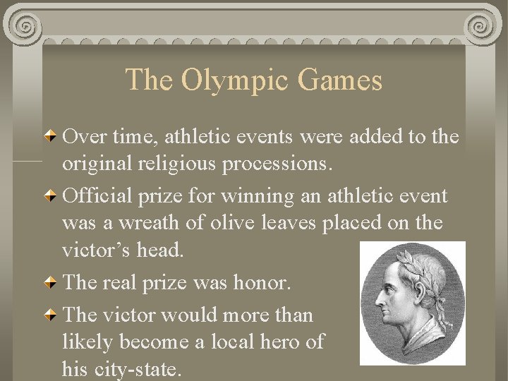 The Olympic Games Over time, athletic events were added to the original religious processions.
