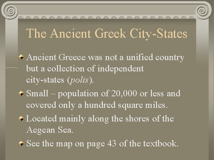 The Ancient Greek City-States Ancient Greece was not a unified country but a collection