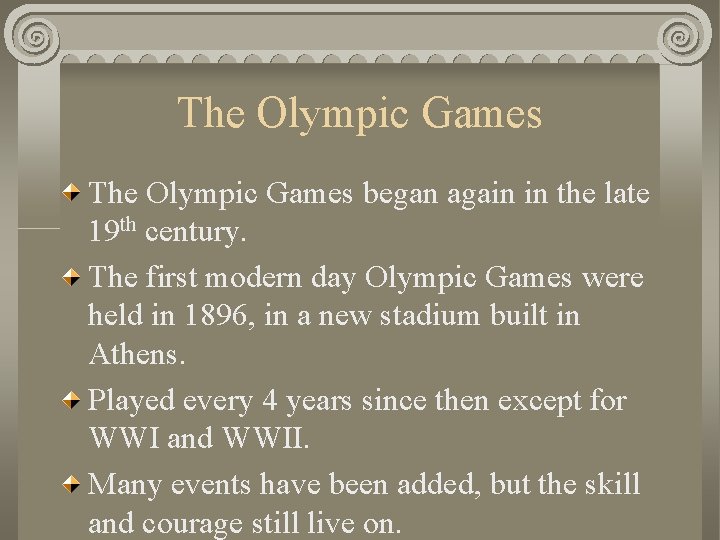 The Olympic Games began again in the late 19 th century. The first modern