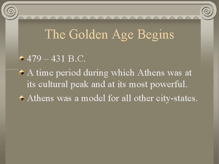 The Golden Age Begins 479 – 431 B. C. A time period during which