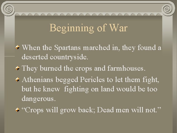 Beginning of War When the Spartans marched in, they found a deserted countryside. They