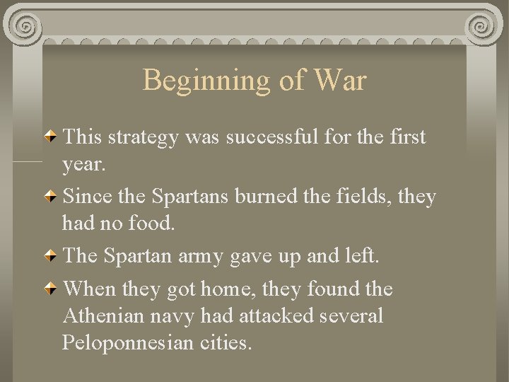 Beginning of War This strategy was successful for the first year. Since the Spartans