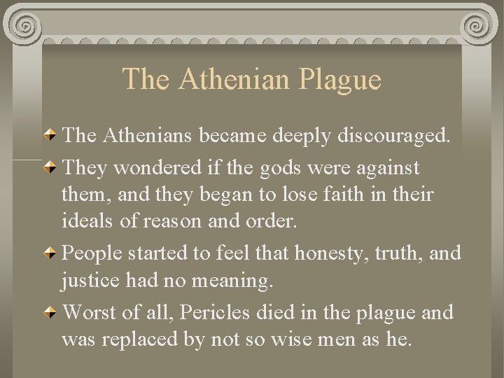 The Athenian Plague The Athenians became deeply discouraged. They wondered if the gods were