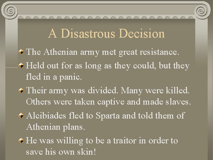 A Disastrous Decision The Athenian army met great resistance. Held out for as long