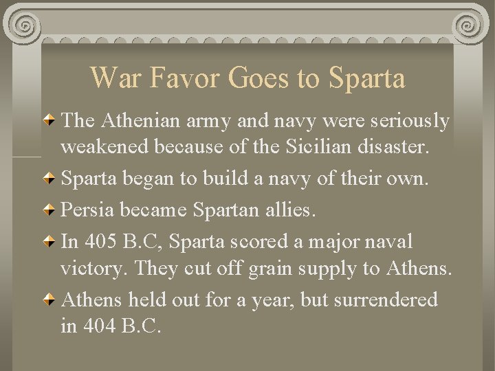 War Favor Goes to Sparta The Athenian army and navy were seriously weakened because