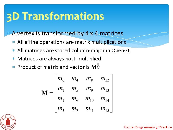 3 D Transformations A vertex is transformed by 4 x 4 matrices All affine 3 D Transformations A vertex is transformed by 4 x 4 matrices All affine