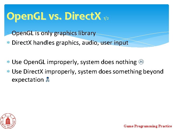 Open. GL vs. Direct. X 1/2 Open. GL is only graphics library Direct. X Open. GL vs. Direct. X 1/2 Open. GL is only graphics library Direct. X