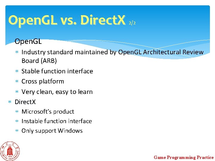 Open. GL vs. Direct. X 2/2 Open. GL Industry standard maintained by Open. GL Open. GL vs. Direct. X 2/2 Open. GL Industry standard maintained by Open. GL
