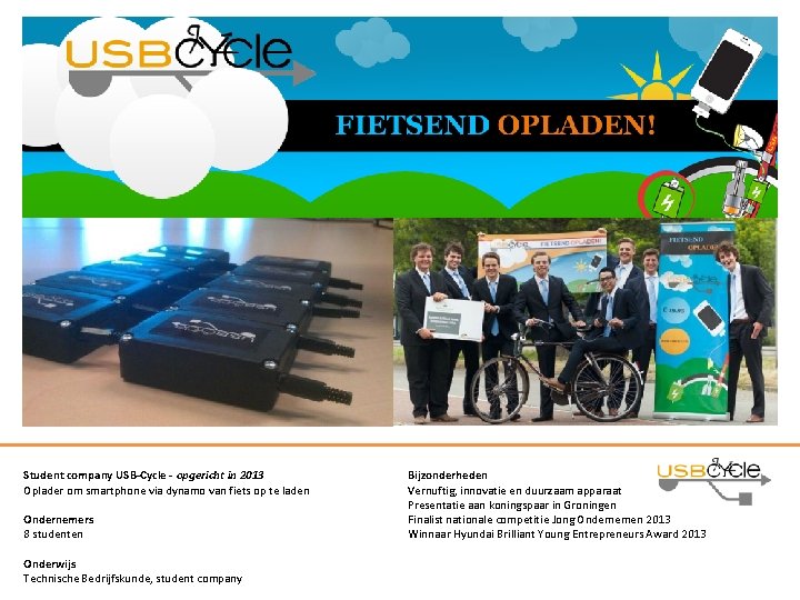 Student company USB-Cycle - opgericht in 2013 Oplader om smartphone via dynamo van fiets