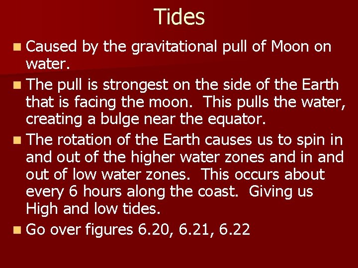 Tides n Caused by the gravitational pull of Moon on water. n The pull