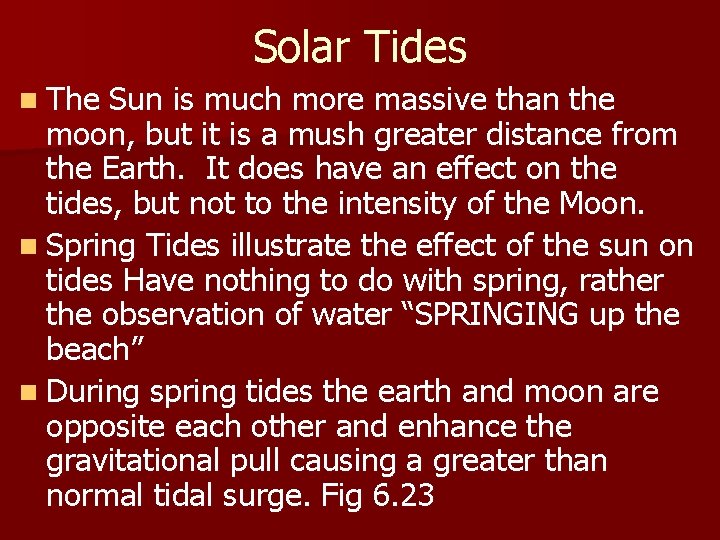 Solar Tides n The Sun is much more massive than the moon, but it
