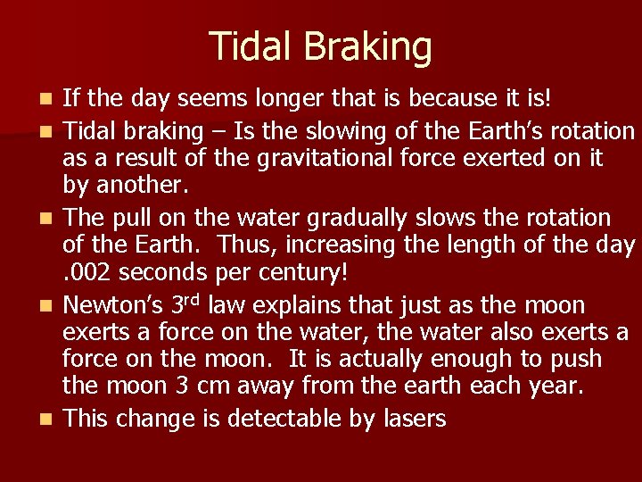 Tidal Braking n n n If the day seems longer that is because it