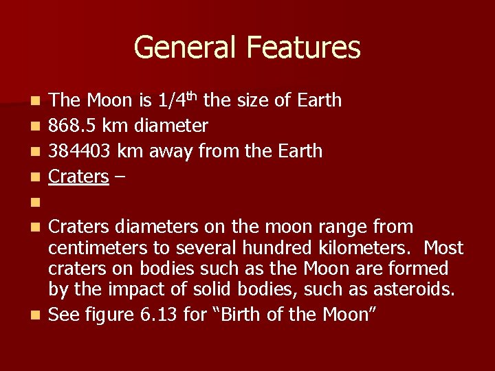 General Features n n The Moon is 1/4 th the size of Earth 868.