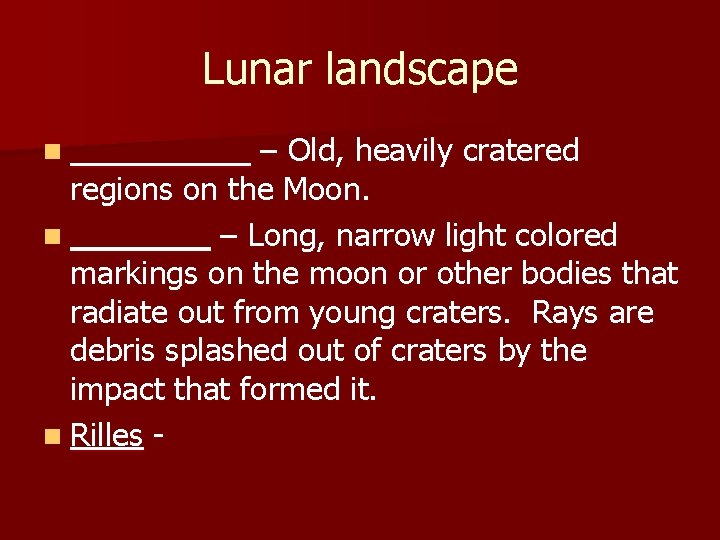 Lunar landscape – Old, heavily cratered regions on the Moon. n – Long, narrow