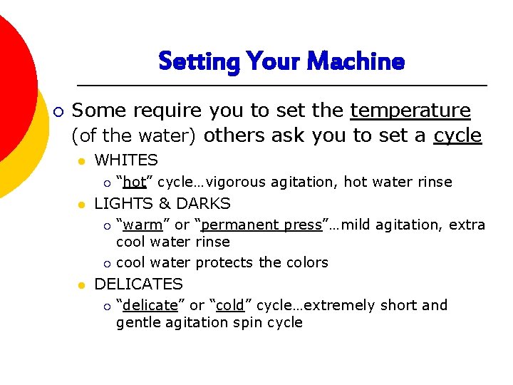 Setting Your Machine ¡ Some require you to set the temperature (of the water) Setting Your Machine ¡ Some require you to set the temperature (of the water)