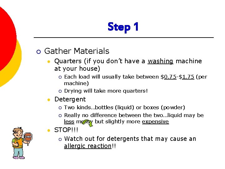 Step 1 ¡ Gather Materials l Quarters (if you don’t have a washing machine Step 1 ¡ Gather Materials l Quarters (if you don’t have a washing machine