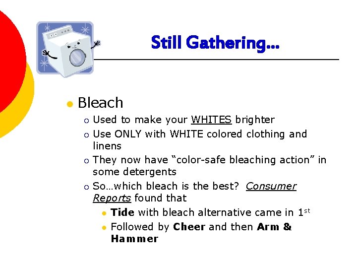 Still Gathering… l Bleach Used to make your WHITES brighter ¡ Use ONLY with Still Gathering… l Bleach Used to make your WHITES brighter ¡ Use ONLY with